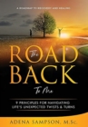 The Road Back to Me : 9 Principles for Navigating Life's Unexpected Twists & Turns - Book