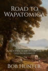 Road to Wapatomica, A modern search for the Old Northwest - eBook