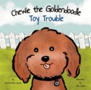 Chewie the Goldendoodle : Toy Trouble - Book