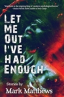 Let Me Out I've Had Enough - Book