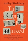The Gray Lady Winked : How the New York Times's Misreporting, Distortions and Fabrications Radically Alter History - Book