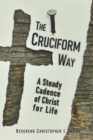 The Cruciform Way : A Steady Cadence of Christ for Life - Book