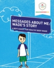 Messages About Me, Wade's Story : A Boy's Quest for Healthy Body Image - Book