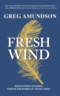 Fresh Wind : Rediscovering the Power, Purpose and Witness of the Holy Spirit - Book
