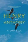 Henry and Anthony : The Adventures of a Canada Goose and a Homing Pigeon - Book
