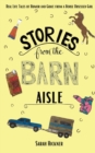 Stories from the Barn Aisle : Real Life Tales of Humor and Grace from a Horse Obsessed Girl - Book