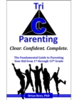 Tri-C Parenting : The Fundamental Guide to Effectively Parenting Your Kid from 1st through 12th Grade - eBook