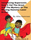 Introducing Supersonic Sam Cal The Great and The Mystery Of The Missing Hamster Mr. Laser Brown - Book