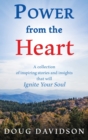 Power From The Heart - a collection of inspiring stories and insights that will Ignite Your Soul - Book