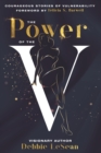 The Power of the V : Courageous Stories of Vulnerability - Book