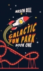 Galactic Fun Park : Book One - Book