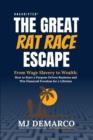 Unscripted - The Great Rat Race Escape: From Wage Slavery to Wealth : How to Start a Purpose Driven Business and Win Financial Freedom for a Lifetime - eBook