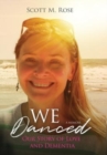We Danced : Our Story of Love and Dementia - Book