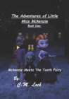 The Adventures Of Little Miss Mckenzie Book One : Mckenzie Meets The Tooth Fairy - Book