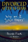 Divorced After 56 Years : Why Am I Sooo Happy? - Book
