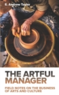 The Artful Manager : Field Notes on the Business of Arts and Culture - Book