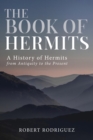 The Book of Hermits : A History of Hermits from Antiquity to the Present - eBook