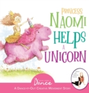 Princess Naomi Helps a Unicorn : A Dance-It-Out Creative Movement Story for Young Movers - Book