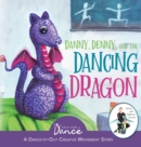 Danny, Denny, and the Dancing Dragon : A Dance-It-Out Creative Movement Story for Young Movers - Book