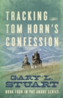 Tracking Tom Horn's Confession : Book Four in the Angus Series - eBook