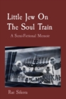 Little Jew On The Soul Train : A Semi-Fictional Memoir - eBook