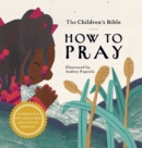 The Children's Bible : How to Pray - Book