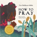 The Children's Bible : How to Pray - Book