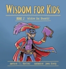 Wisdom for Kids : Book 2: Wisdom Has Rewards! - Book
