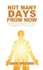 Not Many Days from Now : Experiencing Scriptural Truth About the Baptism of the Holy Spirit - eBook