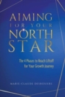 Aiming for Your North Star : The 4 Phases to Reach Liftoff for Your Growth Journey - Book