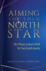 Aiming for Your North Star : The 4 Phases to Reach Liftoff for Your Growth Journey - Book