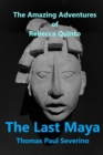 The Last Maya : The Amazing Adventures of Rebecca Quinto - Book