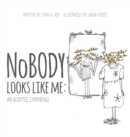 NoBODY Looks Like me : An Adoptee Experience - Book