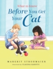 What to Know Before You Get Your Cat : A Rhyming Picture Book That Teaches Children About the Responsibility of Pet Ownership - Book