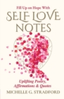 Self Love Notes : Uplifting Poetry, Affirmations & Quotes - Book