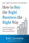 How to Buy the Right Business the Right Way : Avoid Buying the Wrong Business or the Right Business the Wrong Way - Book