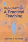Higher Self Yoga : A Practical Teaching - Book
