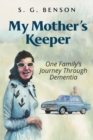 My Mother's Keeper : One family's journey through dementia - Book