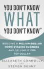 You Don't Know What You Don't Know : Building a Million-Dollar Home Staging Business and Selling It for Top Dollar - Book