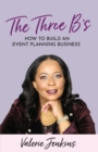 The Three B's : How to Build An Event Planning Business - Book