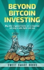 Beyond Bitcoin Investing : Why other cryptocurrencies are so important and easy to make digital cash now - Book