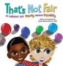 That's Not Fair : A Lesson on Equity Versus Equality - Book