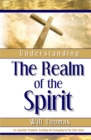 Understanding The Realm of the Spirit : An Apostolic-Prophetic Teaching on Navigating in the Holy Ghost - Book
