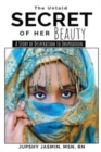 The Untold Secret of Her Beauty : A Story of Desperation to Inspiration - Book