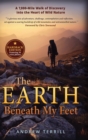 The Earth Beneath My Feet : A 7,000-mile Walk of Discovery into the Heart of Wild Nature - Book