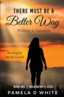 There Must Be a Better Way : Walking in Salvation - Book