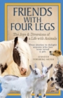 Friends With Four Legs : The Joys & Diversions of a Life with Animals - Book