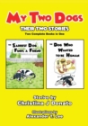 My Two Dogs - Their Two Stories : Two Complete Books in One - Book