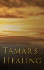 Tamar's Healing : Out of the Darkness of Desolation into the Light of God's Glorious Love - Book