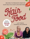 Hair Food : Recipes to Promote Positive Hair Health and Hair Loss Restoration - Book